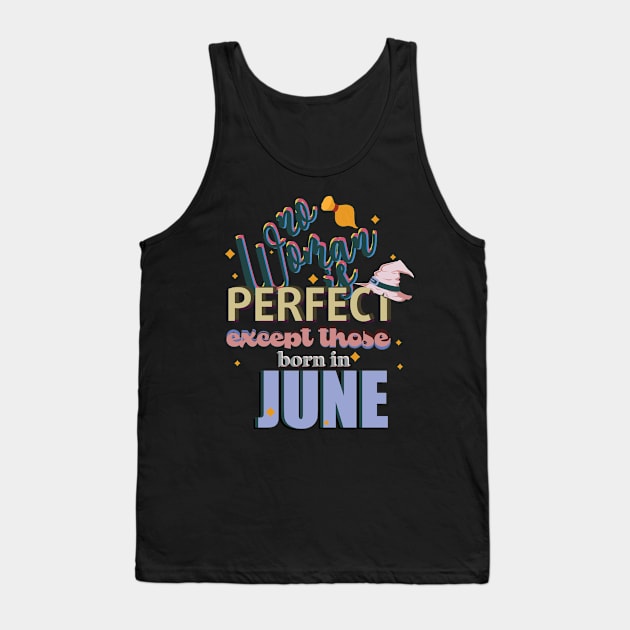 No Woman is Perfect Except Those Born In June Tank Top by Diannas